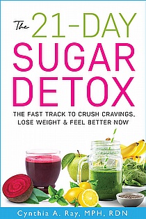 The 21-Day Sugar Detox: The Fast Track to Crush Cravings, Lose Weight & Feel Better Now ebook cover