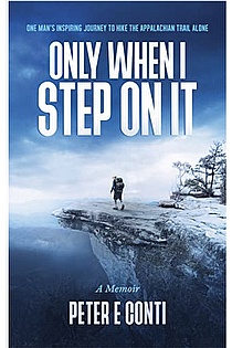 Only When I Step On It: One Man's Inspiring Journey to Hike The Appalachian Trail Alone ebook cover
