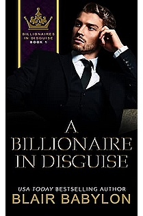 A Billionaire in Disguise: A Billionaires in Love Romance Novel (Billionaires in Disguise: Rae) ebook cover