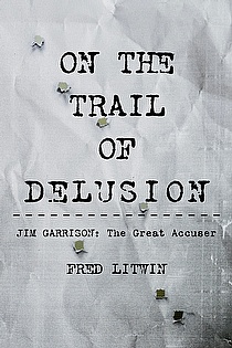 On the Trail of Delusion -- Jim Garrison: The Great Accuser ebook cover