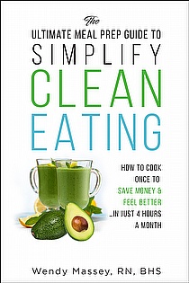 The Ultimate Meal Prep Guide to Simplify Clean Eating: How to Cook Once to Save Money & Feel Better ebook cover