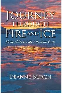 Journey Through Fire and Ice: Shattered Dreams Above the Arctic Circle ebook cover