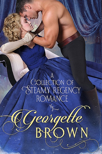 Georgette Brown Boxset: A Collection of Steamy Regency Romance ebook cover