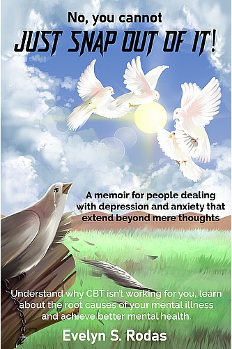 No, you cannot JUST SNAP OUT OF IT! for People with Depression and Anxiety Beyond Mere Thoughts ebook cover