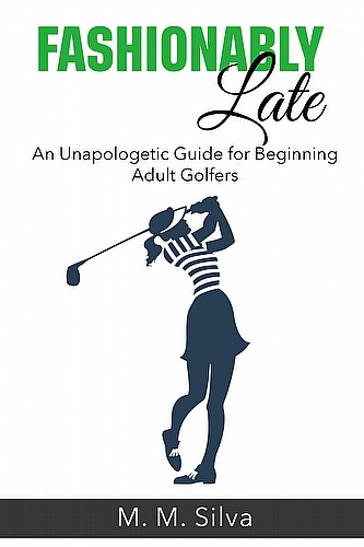 Fashionably Late: An Unapologetic Guide for Beginning Adult Golfers ebook cover